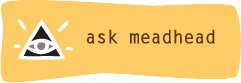 ask meadhead